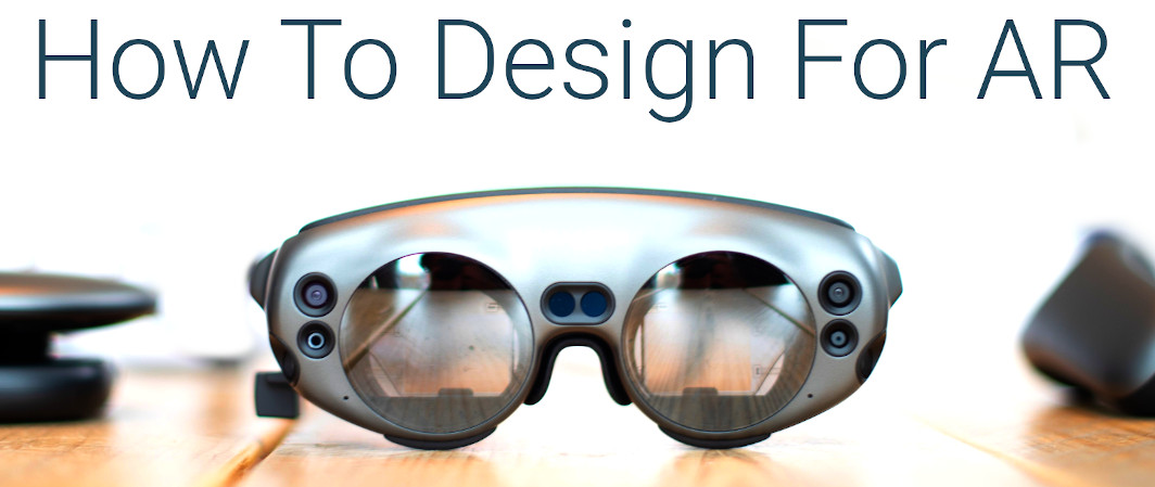 Design & Develop for AR, part 2: How to make user friendly experiences in AR